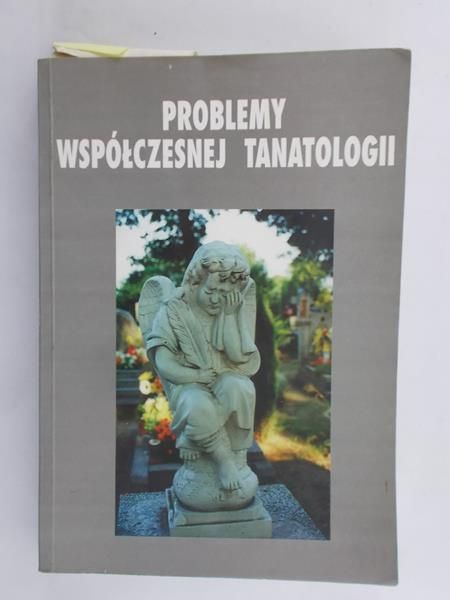 Kolbuszewski Jacek(red.) - Problemy współczesnej tanatologii