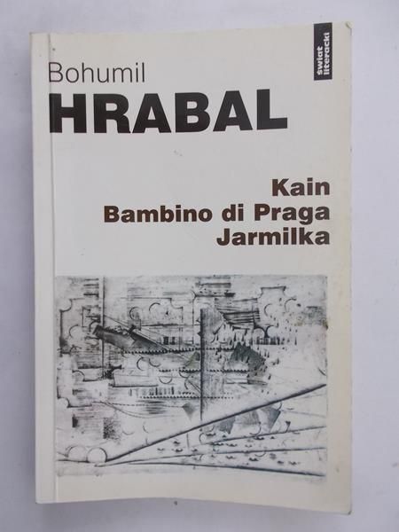 Hrabal Bohumil - Kain Bambino di Praga Jarmilka