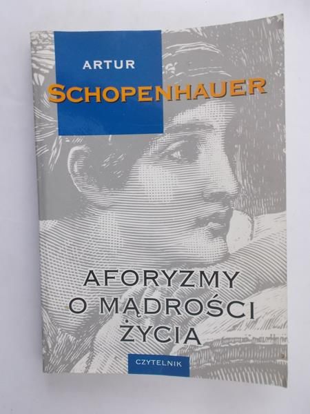Schopenhauer Artur  - Aforyzmy o mądrości życia