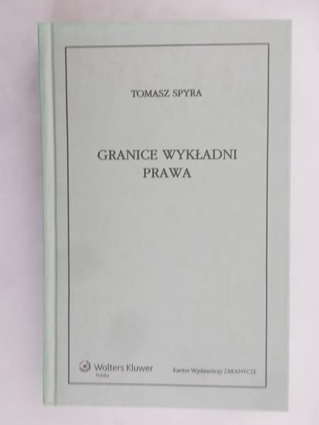 Spyra Tomasz - Granice wykładni prawa