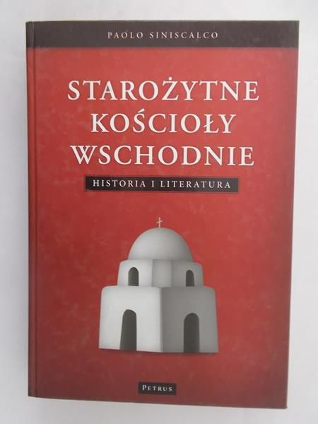 Siniscalco Paolo - Starożytne kościoły wschodnie. Historia i literatura