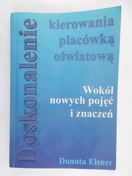 Elsner Danuta - Doskonalenie kierowania placówką oświatową