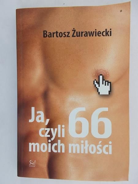 Żurawiecki Bartosz - Ja, czyli 66 moich miłości