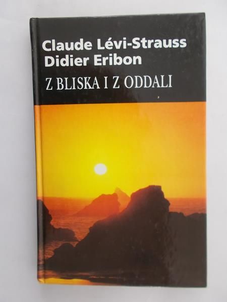 Levi-Strauss Claude - Z bliska i z oddali