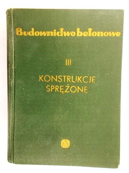 Bukowski Bronisław (red.) - Budownictwo betonowe. Tom III