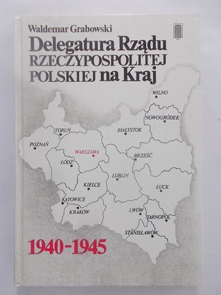 Grabowski Waldemar - Delegatura Rządu Rzeczypospolitej Polskiej na Kraj
