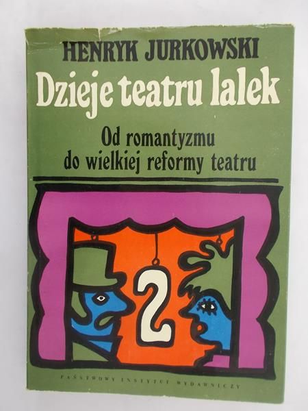 Jurkowski Henryk - Dzieje teatru lalek. Od romantyzmu do wielkiej reformy teatru