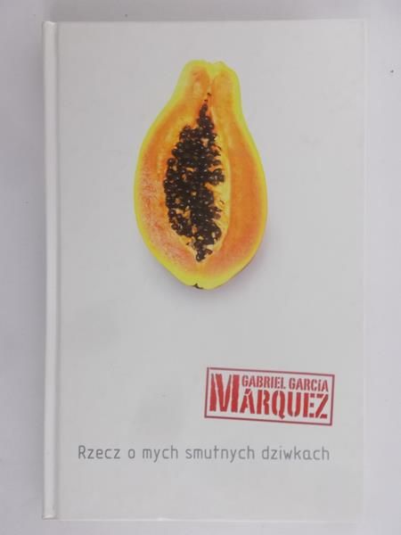 Marquez Gabriel Garcia - Rzecz o mych smutnych dziwkach