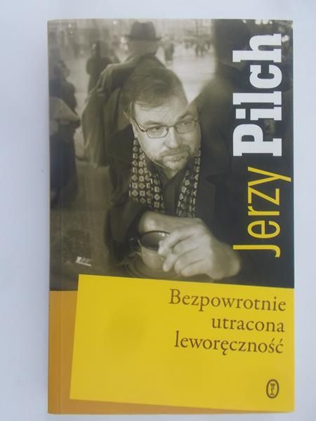 Pilch Jerzy - Bezpowrotnie utracona leworęczność