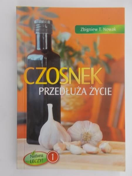 Nowak Zbigniew T. - Czosnek przedłuża życie
