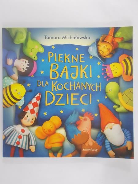 Michałowska Tamara - Piękne bajki dla kochanych dzieci