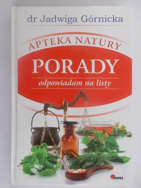 Górnicka Jadwiga - Apteka natury. Porady odpowiadam na listy