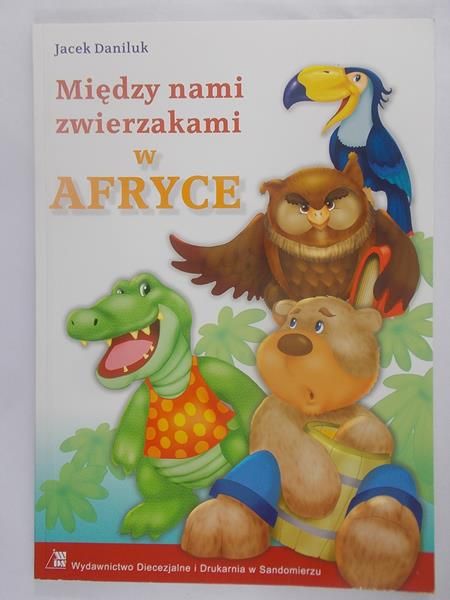 Daniluk Jacek - Między nami zwierzakiami w AFRYCE