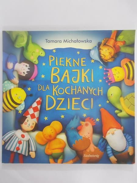 Michałowska Tamara - Piękne bajki dla kochanych dzieci