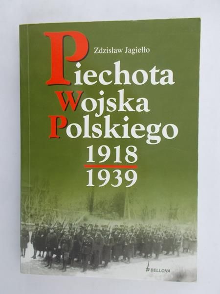 Jagiełło Zdzisław - Piechota Wojska Polskiego 1918-1939