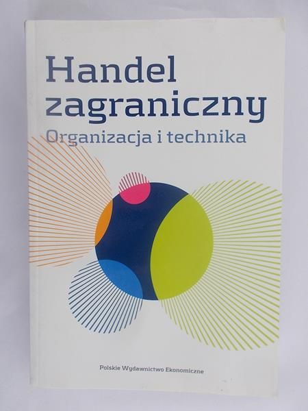 Rymarczyk Jan (red.) - Handel zagraniczny. Organizacja i technika