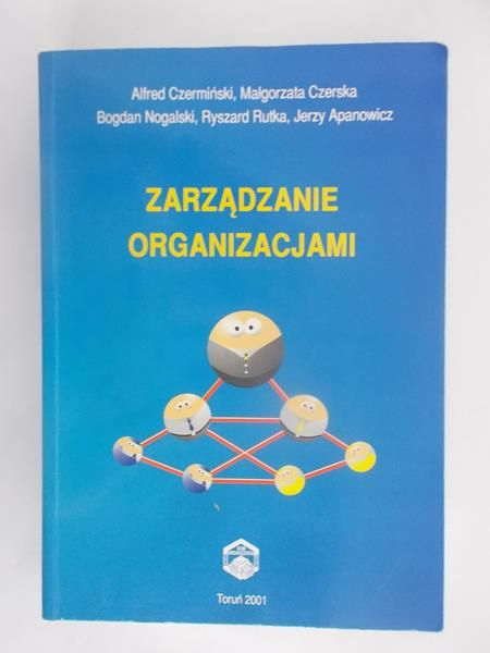 Czermiński Alfred (red.) - Zarządzanie organizacjami