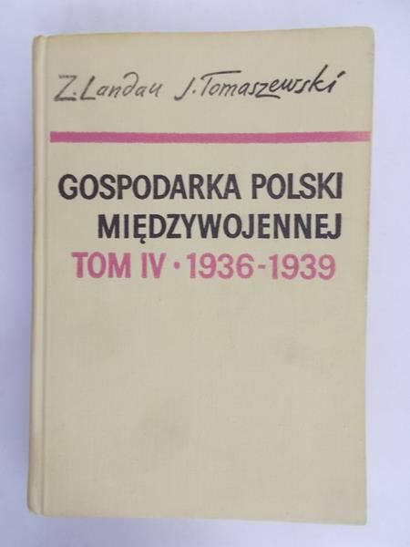 Landau Zbigniew - Gospodarka Polski międzywojennej, tom IV 1936-1939