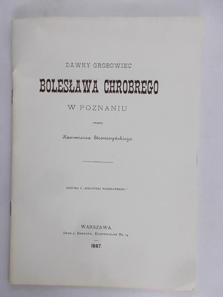 Stronczyński Kazimierz - Dawny grobowiec Bolesława Chrobrego w Poznaniu
