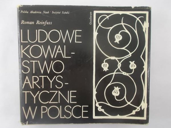 Reinfuss Roman - Ludowe kowalstwo artystyczne w Polsce