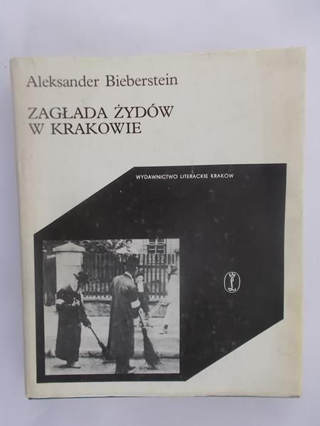Bieberstein Aleksander - Zagłada Żydów w Krakowie