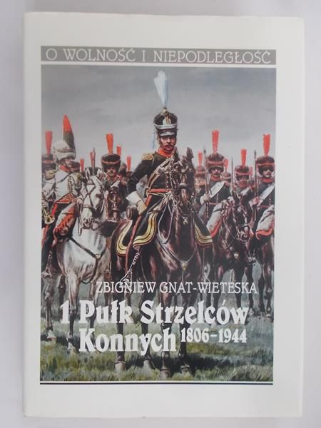 Gnat-Wieteska Zbigniew - 1 pułk strzelców konnych 1806-1944