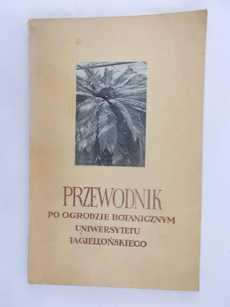Szafer Władysław - Przewodnik Po ogrodzie Botanicznym Uniwersytetu Jagiellońskiego