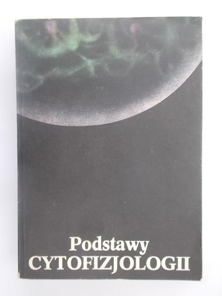Kawiak J. (red.) - Podstawy cytofizjologii