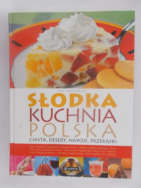 Aszkiewicz Ewa - Słodka kuchnia polska