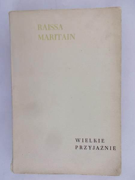 Maritain Raissa - Wielkie przyjaźnie