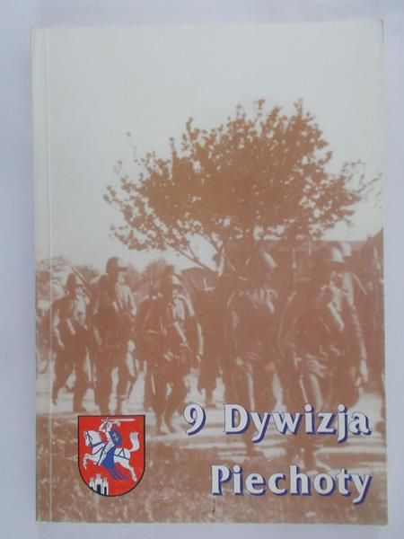 Kospath-Pawłowski Edward - 9 dywizja piechoty w dziejach oręża polskiego
