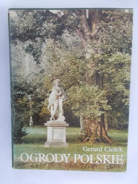 Ciołek Gerard - Ogrody polskie