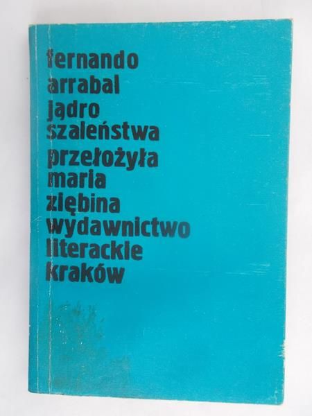 Arrabal Fernando - Jądro szaleństwa