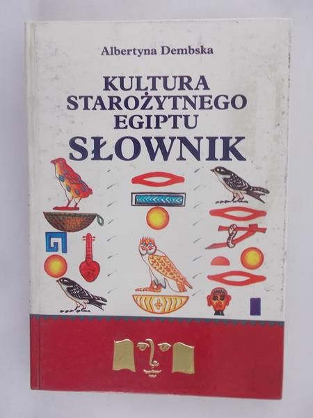 Dembska Albertyna - Kultura starożytnego Egiptu. Słownik