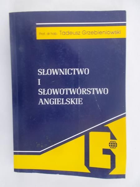Grzebieniowski Tadeusz - Słownictwo i słowotwórstwo angielskie