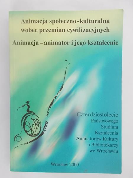 Hrycyk K. (red.) - Animacja społeczno-kulturalna wobec przemian cywilizacyjnych