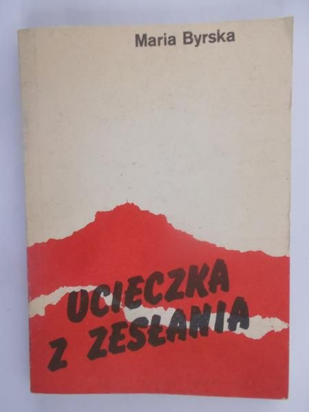 Byrska Maria - Ucieczka z zesłania