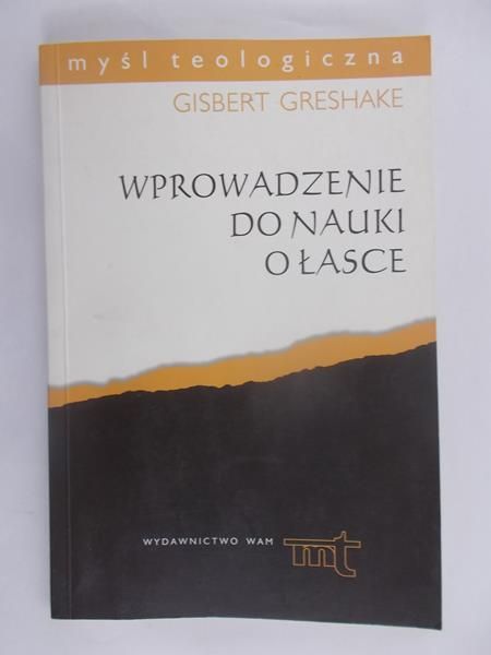Greshake Gisbert  - Wprowadzenie do nauki o łasce