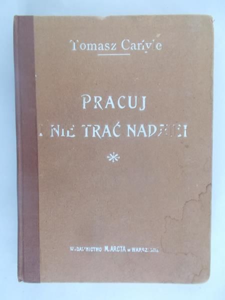 Carlyle Tomasz - Pracuj i Nie Trać Nadziei 1912 r