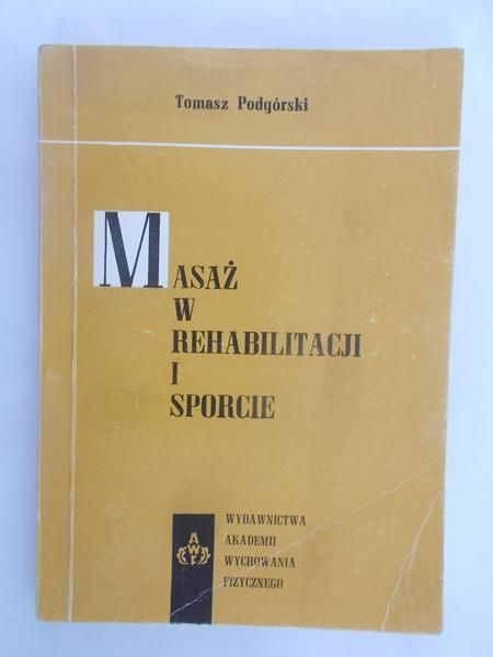 Podgórski Tomasz - Masaż w rehabilitacji i sporcie