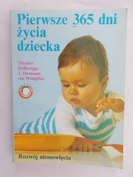 Hellbrugge Theodor - Pierwsze 365 dni życia dziecka