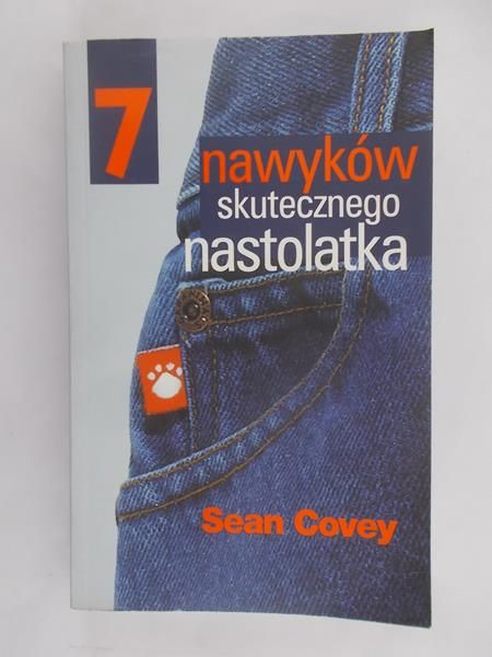 Covey Sean - 7 nawyków skutecznego nastolatka