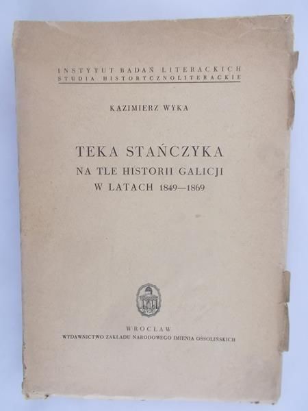 Wyka Kazimierz - Teka Stańczyka na tle historii Galicji w latach 1849-1869