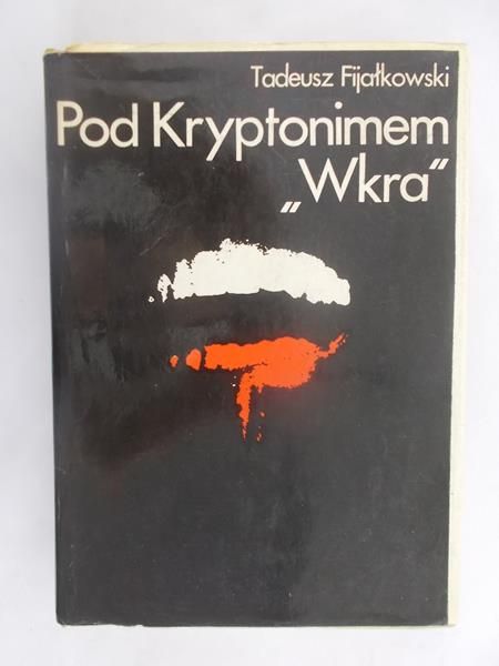 Fijałkowski Tadeusz - Pod kryptonimem ,,Wkra"