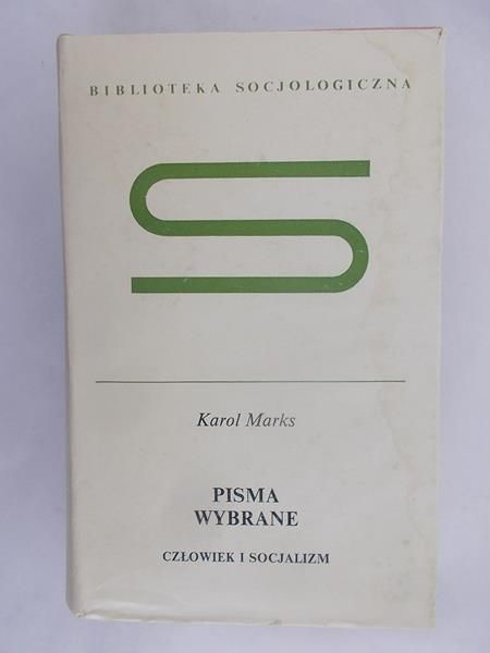Marks Karol - Pisma wybrane:Człowiek i socjalizm