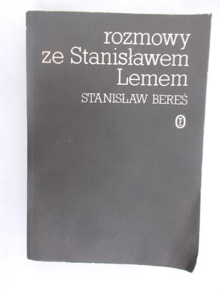 Bereś Stanisław - Rozmowy ze Stanisławem Lemem