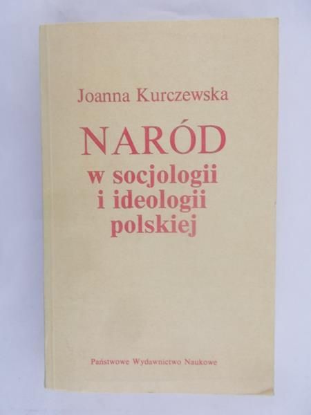 Kurczewska Joanna - Naród w socjologii i ideologii polskiej