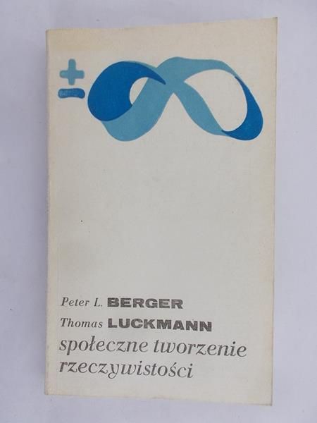 Luckmann Thomas - Społeczne tworzenie rzeczywistości