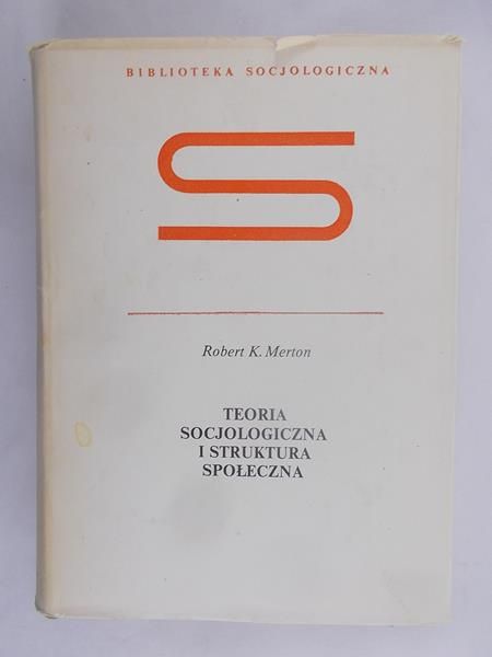 Merton Robert K. - Teoria socjologiczna i struktura społeczna