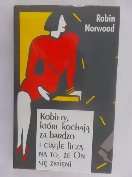Norwood Robin - Kobiety, które kochają za bardzo i ciągle liczą na to, że On się zmieni